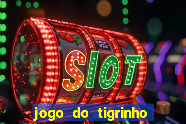 jogo do tigrinho oficial como jogar